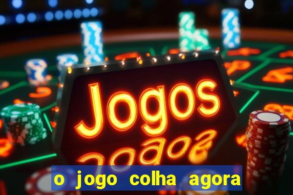 o jogo colha agora paga mesmo